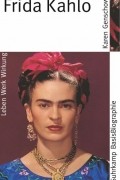 Karen Genschow - Frida Kahlo - Leben, Werk, Wirkung