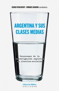 Sergio Visacovsky - Argentina y sus clases medias