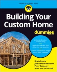Питер Экономи - Building Your Custom Home For Dummies