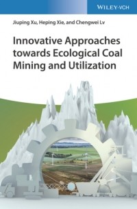 Jiuping Xu - Innovative Approaches towards Ecological Coal Mining and Utilization