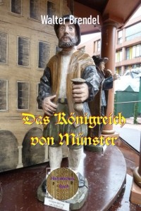 Walter Brendel - Das K?nigreich von M?nster