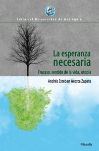 Andr?s Esteban Acosta Zapata - La esperanza necesaria