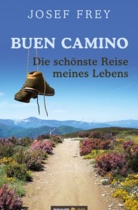 Buen Camino - die sch?nste Reise meines Lebens