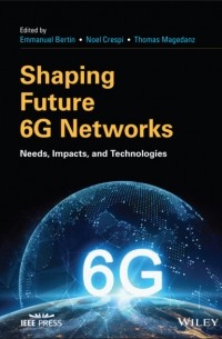 Группа авторов - Shaping Future 6G Networks
