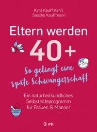 Sascha Kauffmann - Eltern werden 40+