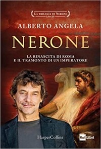 Альберто Анджела - Nerone. La rinascita di Roma e il tramonto di un imperatore. La trilogia di Nerone (Vol. 3)