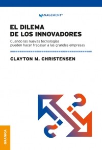 Клейтон Кристенсен - El dilema de los innovadores