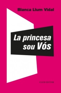 Blanca Llum Vidal - La princesa sou V?s