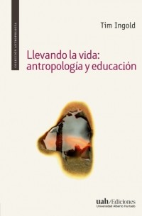 Llevando la vida: antropolog?a y educaci?n