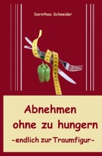 Abnehmen ohne zu hungern