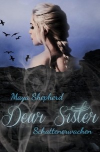 Maya Shepherd - Dear Sister 1 - Schattenerwachen