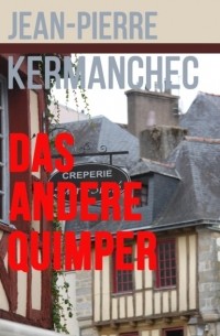 Jean-Pierre Kermanchec - Das andere Quimper