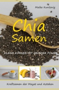 Chia Samen. Kleine K?rner mit grosser Power.