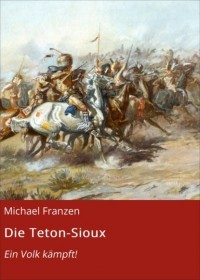 Michael Franzen - Die Teton-Sioux