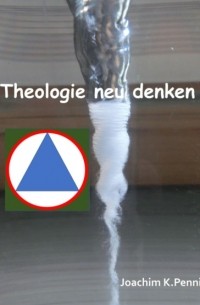 Joachim Pennig - Theologie neu denken