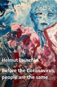 Helmut Lauschke - Before the Coronavirus, people are the same