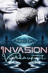 Alexa Kim - Invasion - Verkauft
