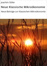 Joachim Stiller - Neue Klassische Mikro?konomie