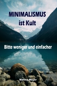 Marina Meyer - Minimalismus ist Kult.. . Bitte weniger und einfacher