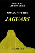 Susanne Linzbacher - Die Macht des Jaguars