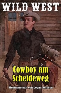 Logan Kenison - Cowboy am Scheideweg