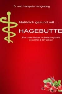 Dr. med Hanspeter Hemgesberg - Hagebutte