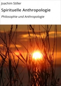 Joachim Stiller - Spirituelle Anthropologie