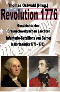 Thomas Ostwald - Geschichte des Braunschweigischen Leichten Infanterie-Bataillons 1776 - 1783
