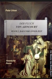 Peter Urban - Der Fluch von Azincourt Buch 1