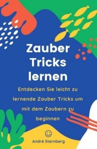 Andr? Sternberg - Zauber Tricks lernen