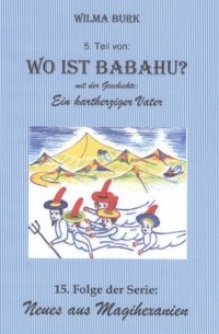 Wilma Burk - Wo ist Babahu? 5. Teil