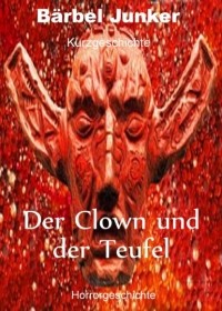Бербель Юнкер  - Der Clown und der Teufel
