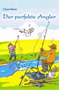 Claus Beese - Der perfekte Angler