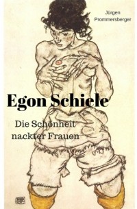 Die Sch?nheit nackter Frauen: Egon Schiele