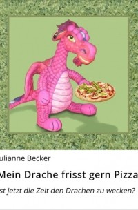 Mein Drache frisst gern Pizza