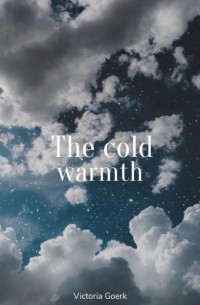 Victoria Goerk - The cold warmth