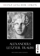Heinz-Joachim Simon - Alexanders letzter Traum