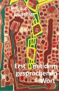 Helmut Lauschke - Erst mit dem gesprochenen Wort