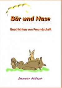 Sebastian G?rlitzer - B?r und Hase