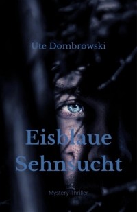 Ute Dombrowski - Eisblaue Sehnsucht