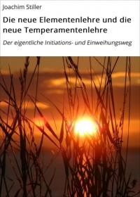Joachim Stiller - Die neue Elementenlehre und die neue Temperamentenlehre