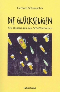 Gerhard Schumacher - Die Gl?ckseligen