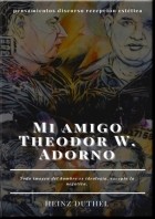 Хайнц Дютель - Mi amigo Theodor W. Adorno