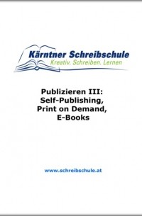 Publizieren III: Self-Publishing, Print on Demand, E-Books