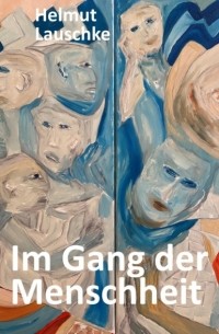 Helmut Lauschke - Im Gang der Menschheit