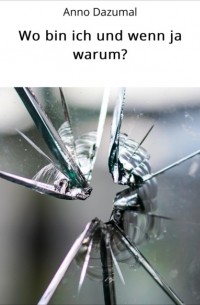 Anno Dazumal - Wo bin ich und wenn ja warum?