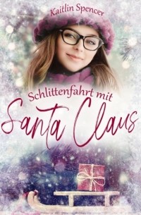 Kaitlin Spencer - Schlittenfahrt mit Santa Claus