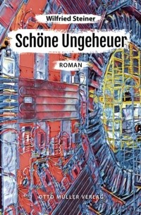 Wilfried Steiner - Sch?ne Ungeheuer