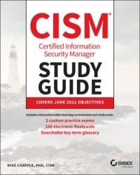 Mike Chapple - CISM Certified Information Security Manager Study Guide