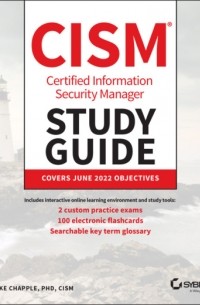 Mike Chapple - CISM Certified Information Security Manager Study Guide